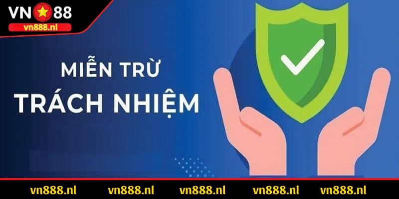 Những thông tin giới thiệu tổng quan về miễn trừ trách nhiệm