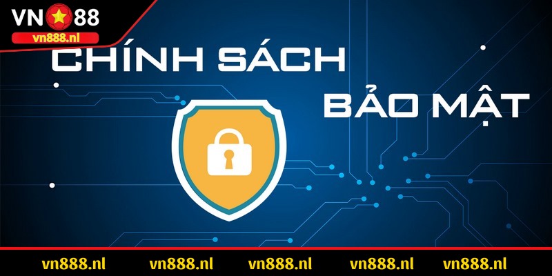 Tổng quan chính sách bảo mật tại VN88